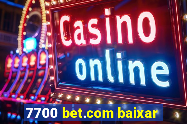 7700 bet.com baixar